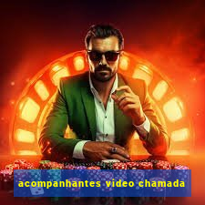 acompanhantes video chamada